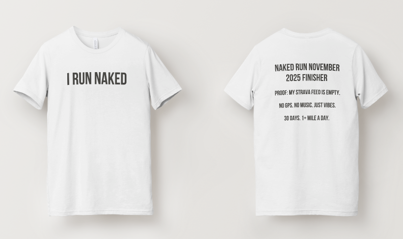 I RUN NAKED T-Shirt - Naked Run November 2025 Finisher Tee